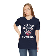 Load image into Gallery viewer, This Girl Loves Bowling (Tshirt 114)