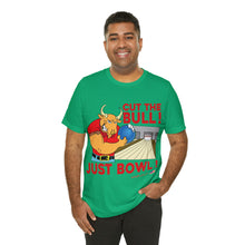 Load image into Gallery viewer, Cut The Bull Just Bowl T-shirt