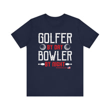 Load image into Gallery viewer, Golfer By Day Bowler By Night (TShirt 119)