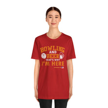 Load image into Gallery viewer, Bowling And Beer That's Why I'm Here (Tshirt 109)