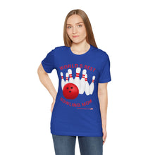 Load image into Gallery viewer, World's Best Bowling Mom (Tshirt 112)