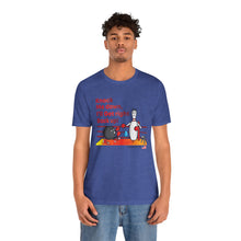 Load image into Gallery viewer, Knock Me Down I'll Get Right Back Up (Tshirt 110)