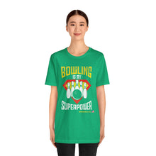 Load image into Gallery viewer, Bowling Is My Superpower (Tshirt 129)