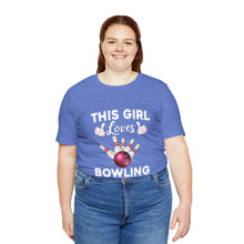 Load image into Gallery viewer, This Girl Loves Bowling (Tshirt 114)