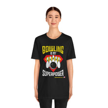 Load image into Gallery viewer, Bowling Is My Superpower (Tshirt 129)