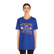 Load image into Gallery viewer, Bowling And Beer That's Why I'm Here (Tshirt 109)