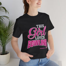 Load image into Gallery viewer, This Girl Loves Bowling (T-shirt)