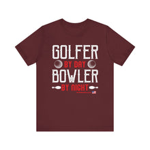 Load image into Gallery viewer, Golfer By Day Bowler By Night (TShirt 119)
