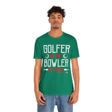 Load image into Gallery viewer, Golfer By Day Bowler By Night (TShirt 119)