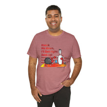 Load image into Gallery viewer, Knock Me Down I'll Get Right Back Up (Tshirt 110)