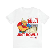 Load image into Gallery viewer, Cut The Bull Just Bowl T-shirt