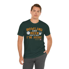 Load image into Gallery viewer, Bowling And Beer That's Why I'm Here (Tshirt 109)