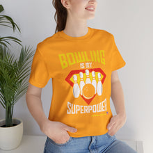 Load image into Gallery viewer, Bowling Is My Superpower (Tshirt 129)