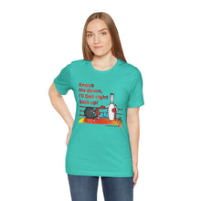 Load image into Gallery viewer, Knock Me Down I'll Get Right Back Up (Tshirt 110)