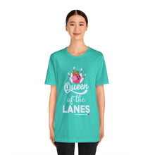 Load image into Gallery viewer, Queen of the Lanes (Tshirt 126)