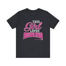 Load image into Gallery viewer, This Girl Loves Bowling (Tshirt 122)