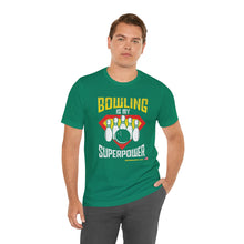 Load image into Gallery viewer, Bowling Is My Superpower (Tshirt 129)