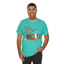 Load image into Gallery viewer, Knock Me Down I'll Get Right Back Up (Tshirt 110)