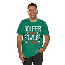 Load image into Gallery viewer, Golfer By Day Bowler By Night  (TShirt 119)