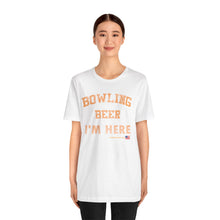 Load image into Gallery viewer, Bowling And Beer That's Why I'm Here (Tshirt 109)
