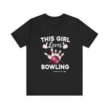 Load image into Gallery viewer, This Girl Loves Bowling (Tshirt 114)