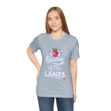 Load image into Gallery viewer, Queen of the Lanes (Tshirt 126)