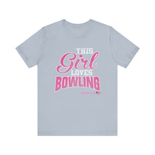 Load image into Gallery viewer, This Girl Loves Bowling (Tshirt 122)