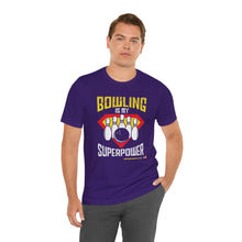 Load image into Gallery viewer, Bowling Is My Superpower (Tshirt 129)