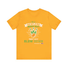 Load image into Gallery viewer, Old Bowlers Never Quit They Just Slow Down (Tshirt 108)