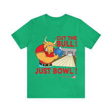 Load image into Gallery viewer, Cut The Bull Just Bowl T-shirt