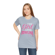 Load image into Gallery viewer, This Girl Loves Bowling (Tshirt 122)