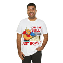 Load image into Gallery viewer, Cut The Bull Just Bowl T-shirt