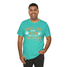 Load image into Gallery viewer, Bowling And Beer That's Why I'm Here (Tshirt 109)