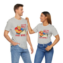 Load image into Gallery viewer, Cut The Bull Just Bowl  (T-shirt 117)