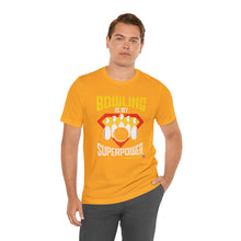 Load image into Gallery viewer, Bowling Is My Superpower (Tshirt 129)