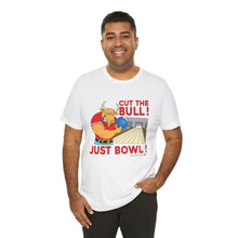 Load image into Gallery viewer, Cut The Bull Just Bowl  (T-shirt 117)
