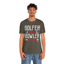 Load image into Gallery viewer, Golfer By Day Bowler By Night  (TShirt 119)