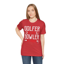 Load image into Gallery viewer, Golfer By Day Bowler By Night  (TShirt 119)