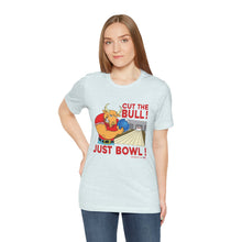 Load image into Gallery viewer, Cut The Bull Just Bowl  (T-shirt 117)