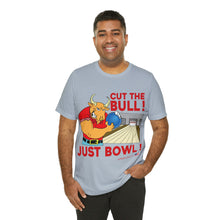 Load image into Gallery viewer, Cut The Bull Just Bowl T-shirt