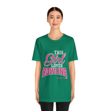 Load image into Gallery viewer, This Girl Loves Bowling (T-shirt)