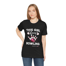 Load image into Gallery viewer, This Girl Loves Bowling (Tshirt 114)