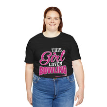 Load image into Gallery viewer, This Girl Loves Bowling (T-shirt)
