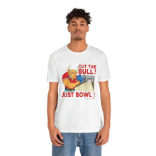 Load image into Gallery viewer, Cut The Bull Just Bowl  (T-shirt 117)