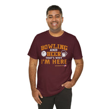 Load image into Gallery viewer, Bowling And Beer That's Why I'm Here (Tshirt 109)