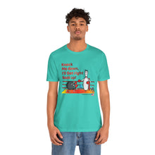 Load image into Gallery viewer, Knock Me Down I'll Get Right Back Up (Tshirt 110)