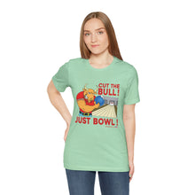 Load image into Gallery viewer, Cut The Bull Just Bowl  (T-shirt 117)