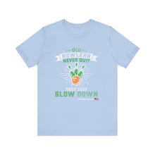 Load image into Gallery viewer, Old Bowlers Never Quit They Just Slow Down (Tshirt 108)