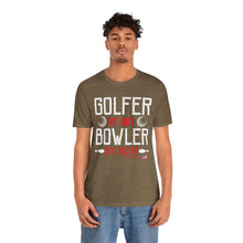 Load image into Gallery viewer, Golfer By Day Bowler By Night  (TShirt 119)