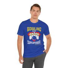 Load image into Gallery viewer, Bowling Is My Superpower (Tshirt 129)